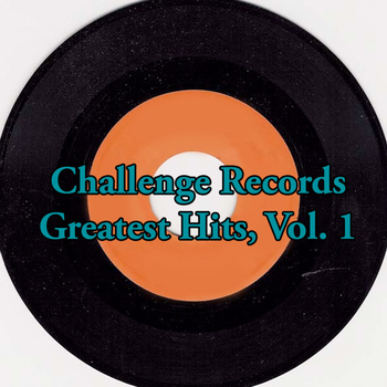 Various Artists - Challenge Records Greatest Hits, Vol. 1