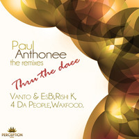 Paul Anthonee - Thru the Daee the Remixes