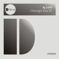 Aj Lora - Chicago Sub EP