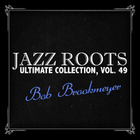 Bob Brookmeyer - Jazz Roots Ultimate Collection, Vol. 49