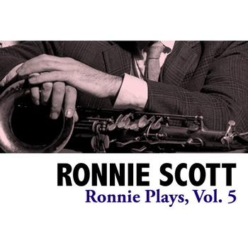 Ronnie Scott - Ronnie Plays, Vol. 5