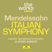 London Symphony Orchestra, Claudio Abbado - Mendelssohn: Italian Symphony