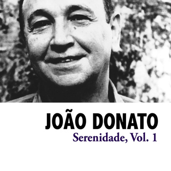 João Donato - Serenidade, Vol. 1