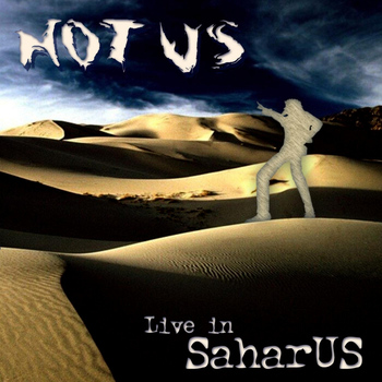 Not Us - Live in Saharus