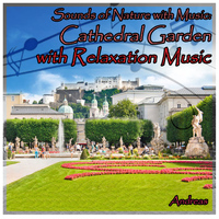 Andreas - Sounds of Nature with Music: Cathedral Garden with Relaxation Music