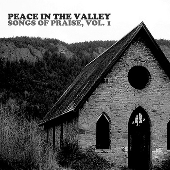 Various Artists - Peace In The Valley: Songs Of Praise, Vol. 1