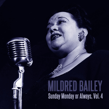 Mildred Bailey - Sunday Monday or Always, Vol. 4