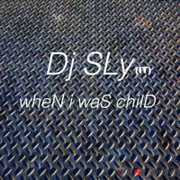DJ Sly (IT) - When I Was Child