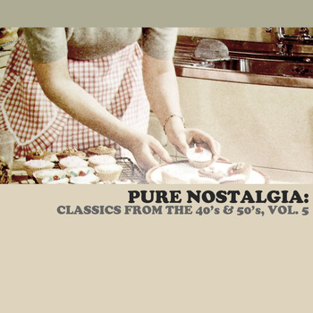 Various Artists - Pure Nostalgia: Classics From The 40's & 50's, Vol. 5