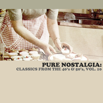 Various Artists - Pure Nostalgia: Classics From The 40's & 50's, Vol. 10