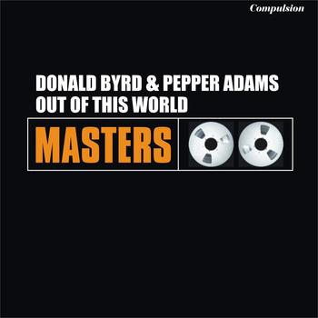Donald Byrd, Pepper Adams - Out of This World
