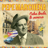 Pepe Marchena - Cuba Linda, Te Venero