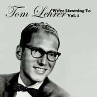 Tom Lehrer - We're Listening To Tom Lehrer, Vol. 1