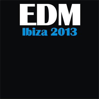 Various Artists - Edm Ibiza 2013