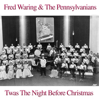 Fred Waring's Pennsylvanians - 'twas the Night Before Christmas