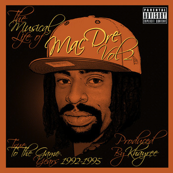 Mac Dre - The Musical Life of Mac Dre Vol 2 - True to the Game Years: 1992-1995 (Explicit)