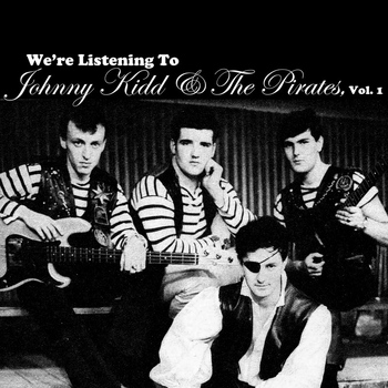 Johnny Kidd & The Pirates - We're Listening To Johnny Kidd & The Pirates, Vol. 1