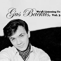 Gus Backus - We're Listening To Gus Backus, Vol. 3