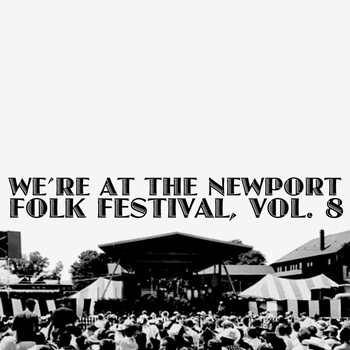 Various Artists - We're At The Newport Folk Festival, Vol. 8