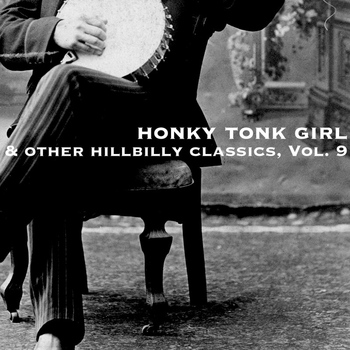 Various Artists - Honky Tonk Girl & Other Hillbilly Classics, Vol. 9