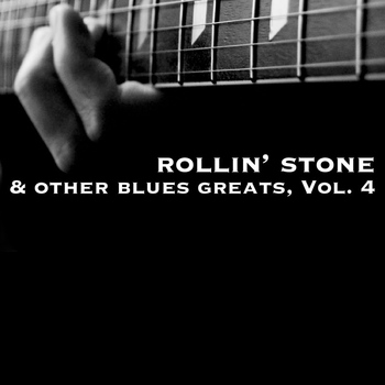 Various Artists - Rollin' Stone & Other Blues Greats, Vol. 4