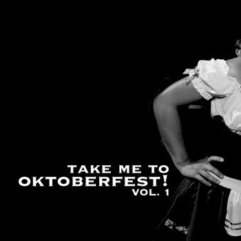 Various Artists - Take Me To Oktoberfest! Vol. 1
