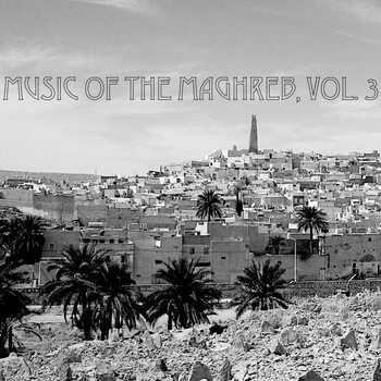 Various Artists - Music Of The Maghreb, Vol. 3