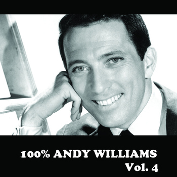 Andy Williams - 100% Andy Williams, Vol. 4