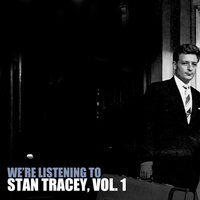 Stan Tracey - We're Listening To Stan Tracey, Vol. 1
