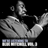 Blue Mitchell - We're Listening To Blue Mitchell, Vol. 3