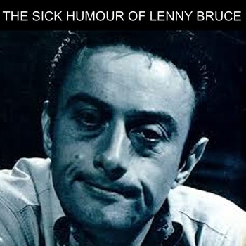 Lenny Bruce - The Sick Humour of Lenny Bruce