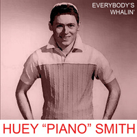 Huey Piano Smith - Everybody's Whalin'