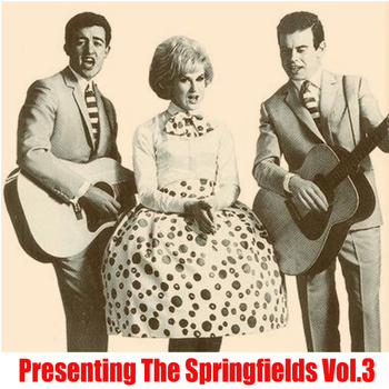 The Springfields - Presenting The Springfields, Vol. 3
