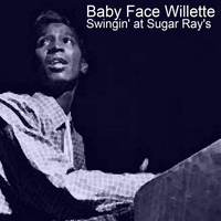 Baby Face Willette - Swingin' at Sugar Ray's