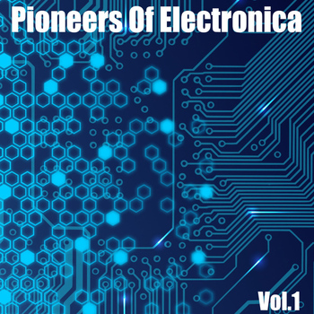 Various Artists - Pioneers Of Electronica, Vol. 1
