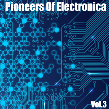 Various Artists - Pioneers Of Electronica, Vol. 3