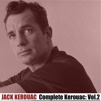 Jack Kerouac - Complete Kerouac, Vol. 2