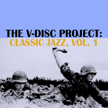 Various Artists - The V-Disc Project: Classic Jazz, Vol. 1