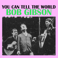 Bob Gibson - You Can Tell The World