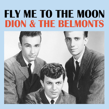 Dion & The Belmonts - Fly Me To The Moon