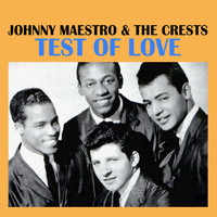 Johnny Maestro & The Crests - Test Of Love