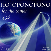 Chloé - Ho' Oponopono, Vol. 7 (For the Comet)