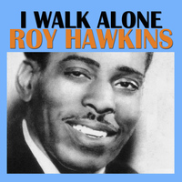 Roy Hawkins - I Walk Alone