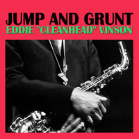 Eddie "Cleanhead" Vinson - Jump And Grunt