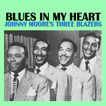 Johnny Moore's Three Blazers - Blues In My Heart