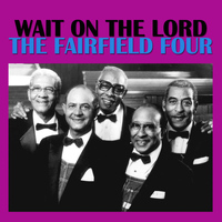 The Fairfield Four - Wait On The Lord
