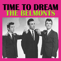 The Belmonts - Time To Dream