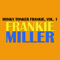 Frankie Miller - Honky Tonker Frankie, Vol. 1