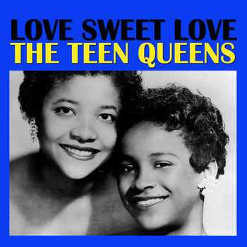 The Teen Queens - Love Sweet Love