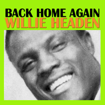 Willie Headen - Back Home Again
